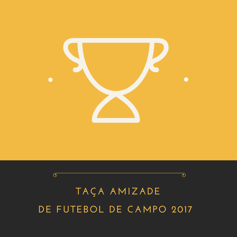 TAÇA AMIZADE DE FUTEBOL DE CAMPO 2017